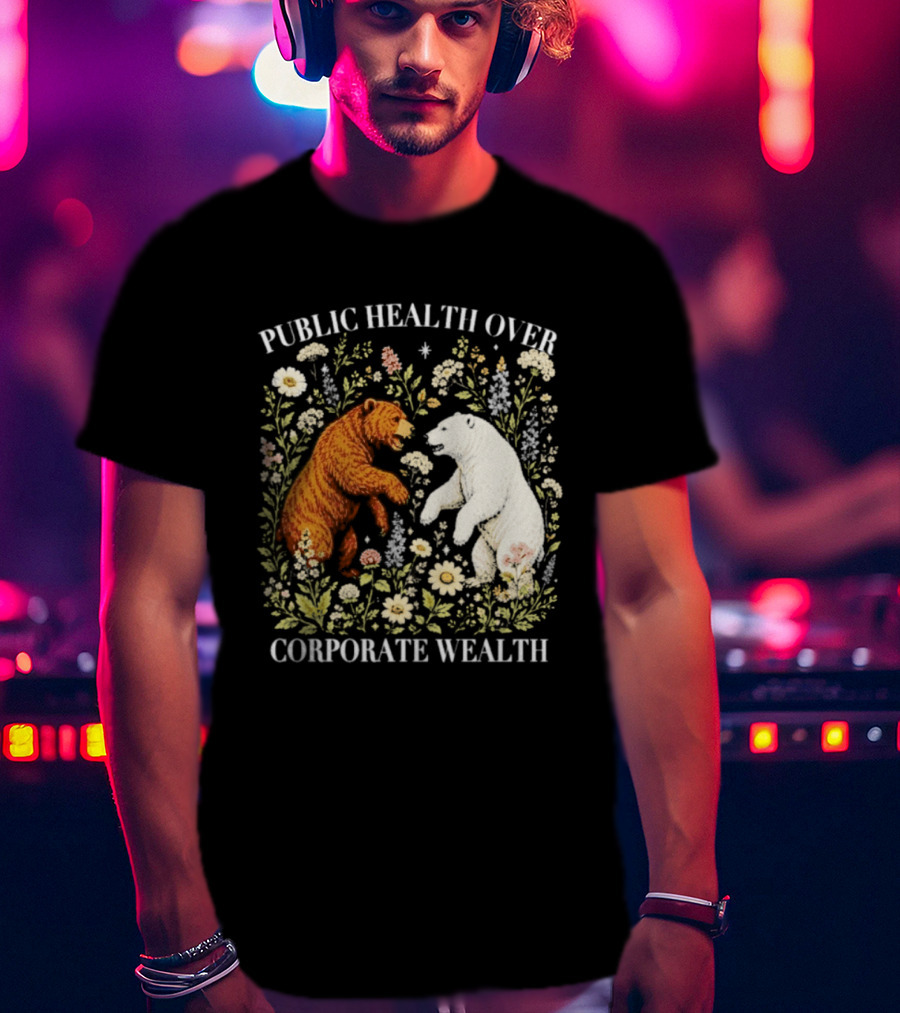 Public Health Over Corporate Wealth Bear Floral T-Shirt