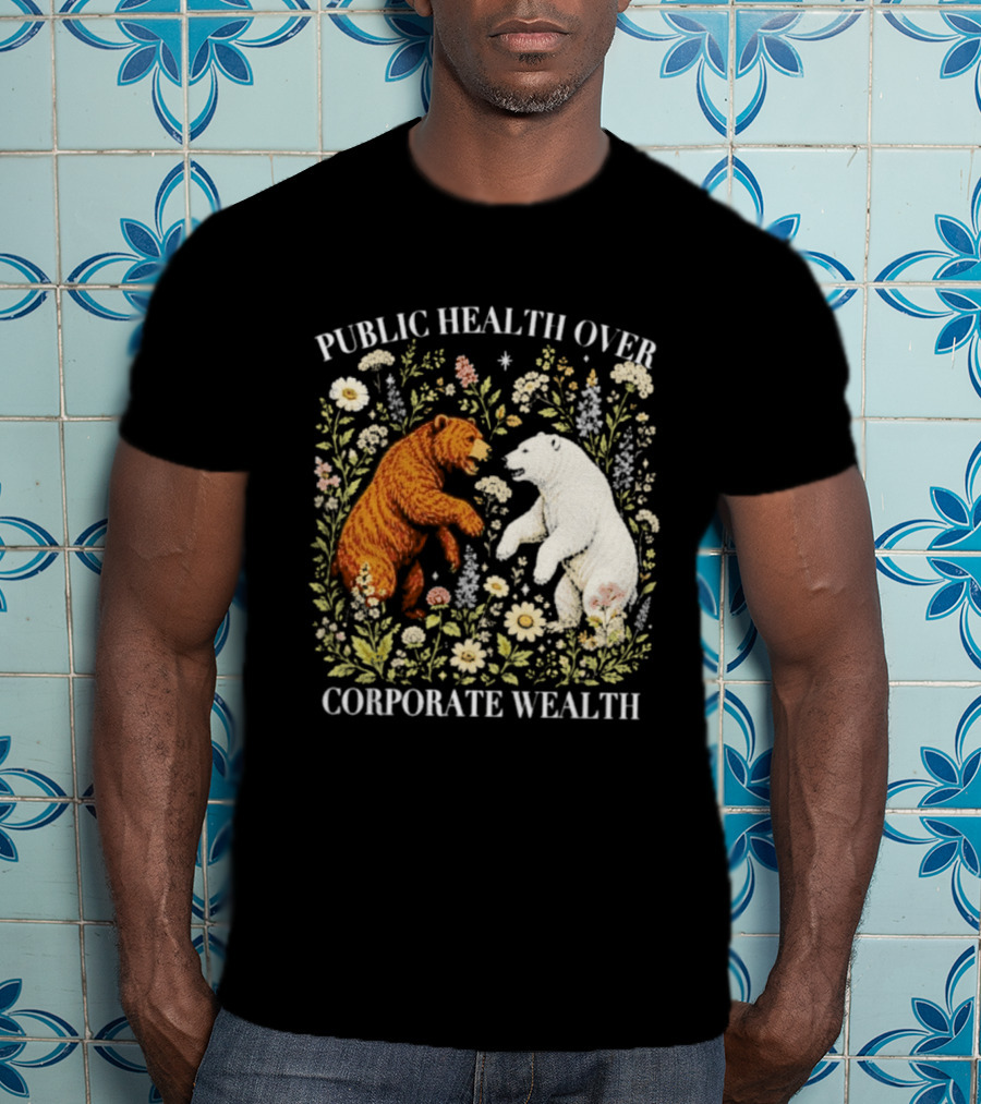 Public Health Over Corporate Wealth Bear Floral T-Shirt