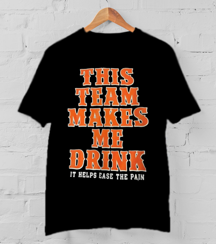 New York Knicks This Team Makes Me Drink It Helps Ease The Pain T-Shirt