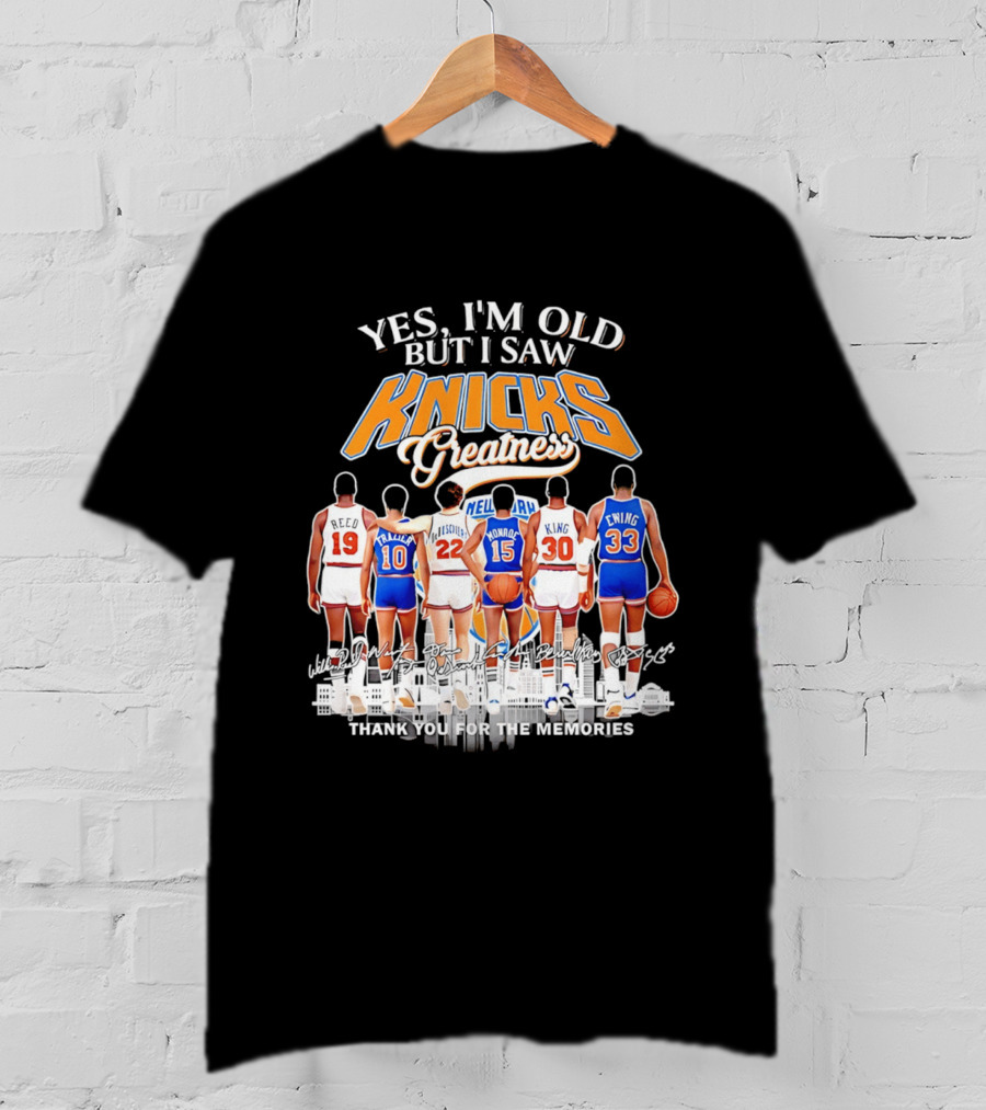 Yes I'm Old But I Saw Knicks Greatness Thank You For The Memories T-Shirt