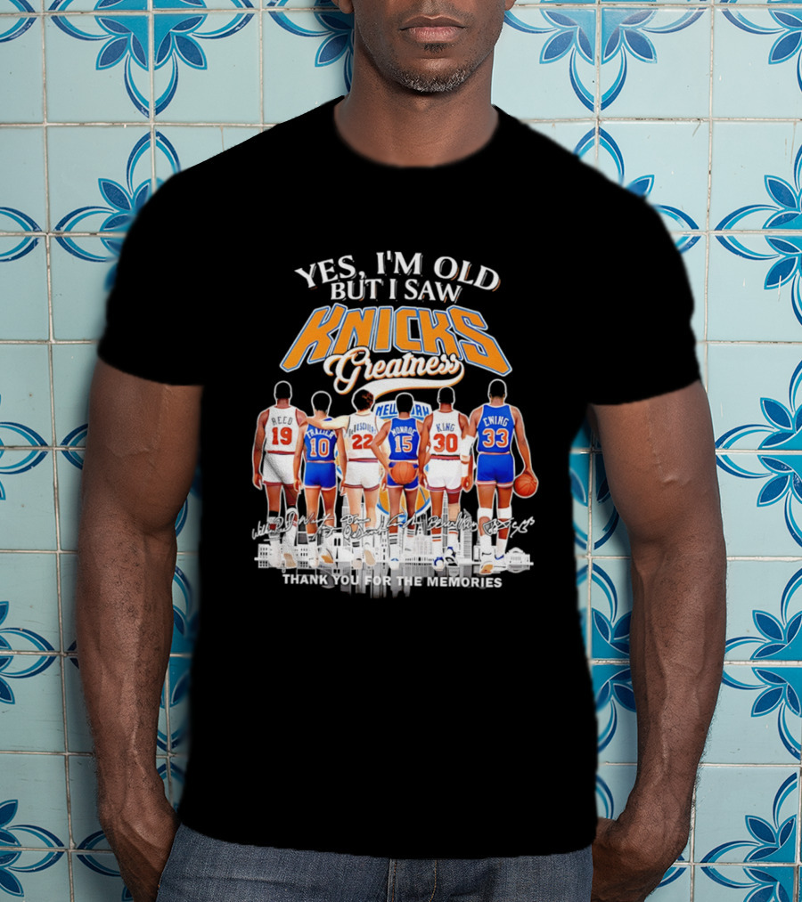 Yes I'm Old But I Saw Knicks Greatness Thank You For The Memories T-Shirt