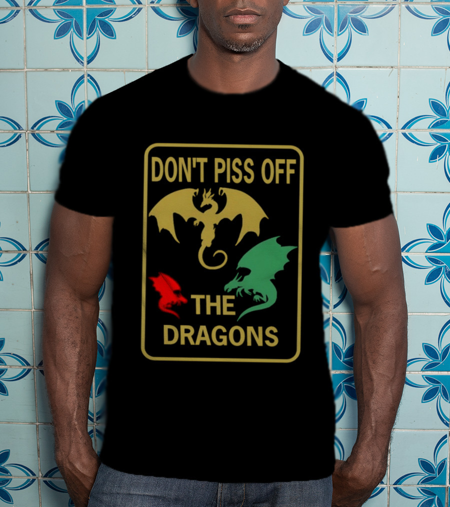 Don't Piss Off The Dragons Three Colorful Dragon T-Shirt