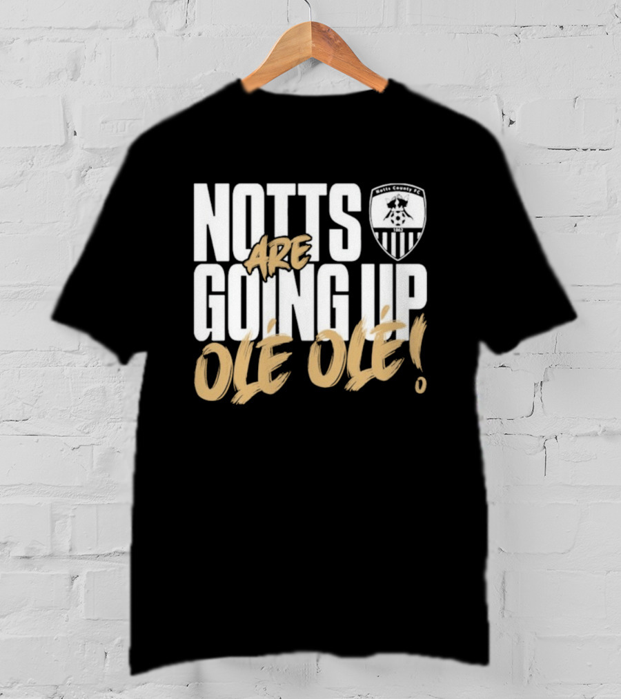 Notts County FC Going Up Ole Ole Football Chant Celebration T-Shirt