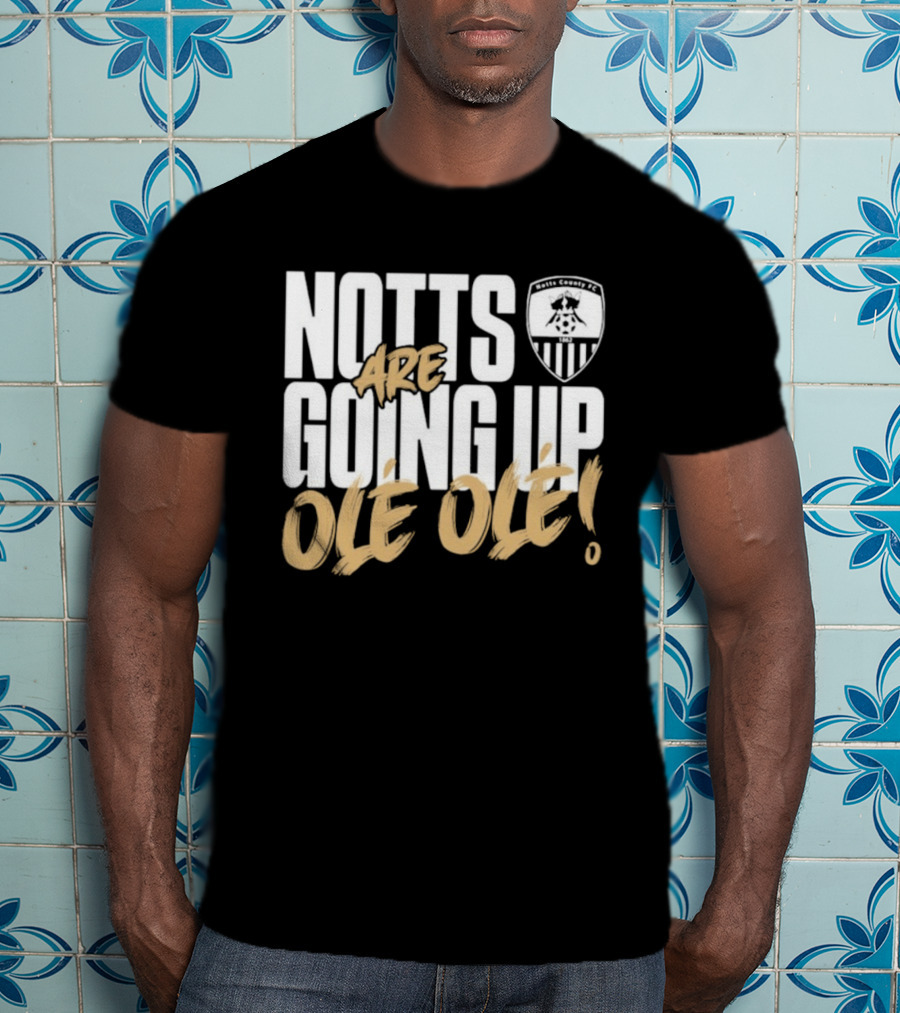 Notts County FC Going Up Ole Ole Football Chant Celebration T-Shirt