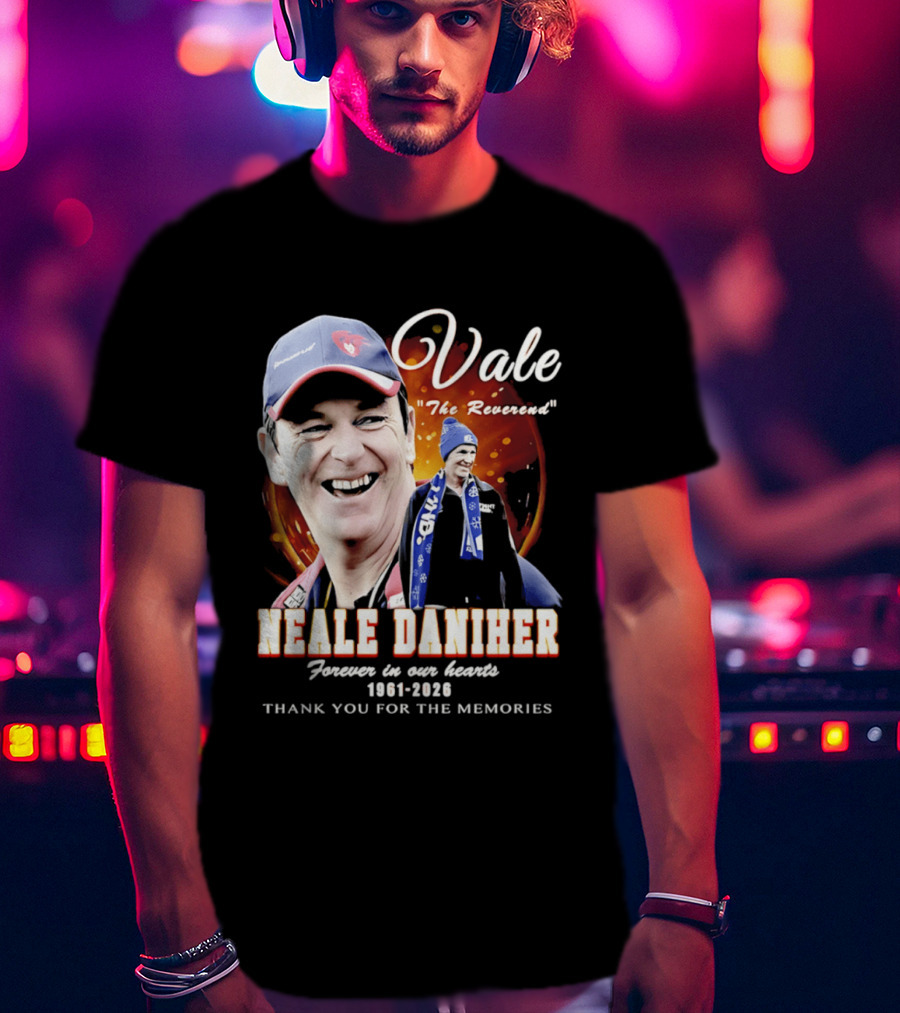 Vale Neale Daniher The Reverend Forever In Our Hearts 1961 2026 Thank You For The Memories T-Shirt