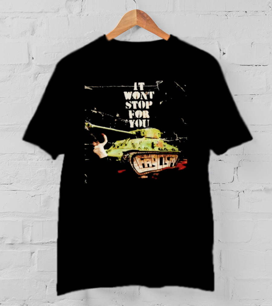 It Won't Stop For You Tank T-Shirt