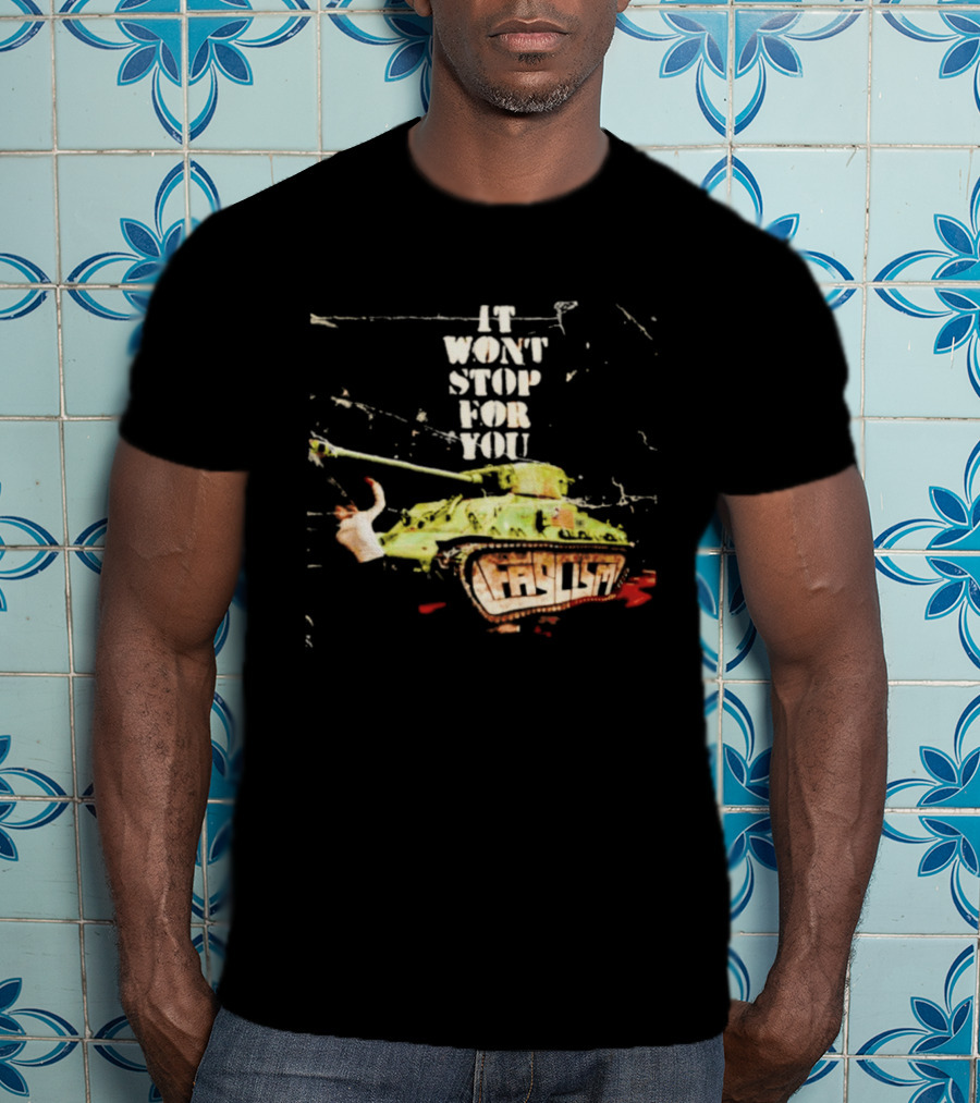 It Won't Stop For You Tank T-Shirt