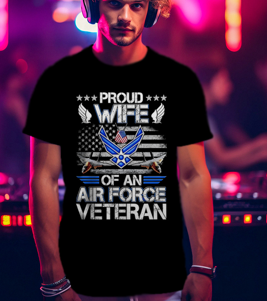 Proud Wife Air Force Veteran Flag USA Symbol Wings F 15 Jets T-Shirt