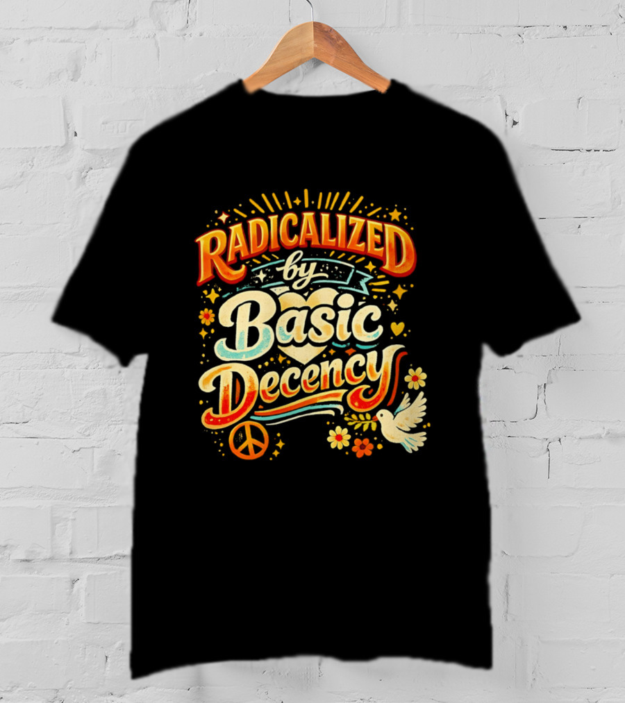 Radicalized By Basic Decency Peace Dove And Heart Motif T-Shirt