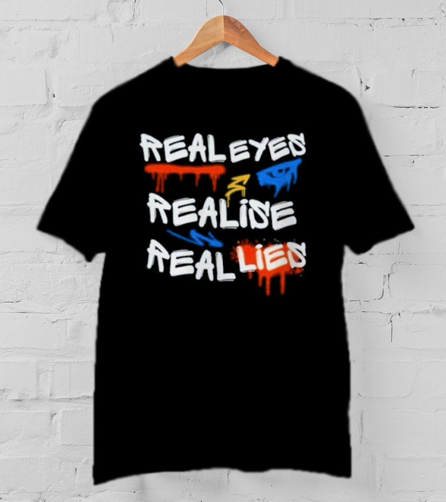 Real Eyes Realise Real Lies Drip Graffiti Red Blue Yellow T-Shirt