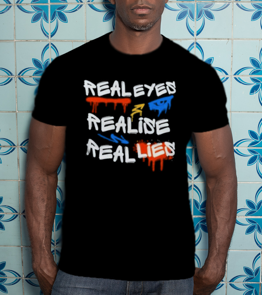 Real Eyes Realise Real Lies Drip Graffiti Red Blue Yellow T-Shirt