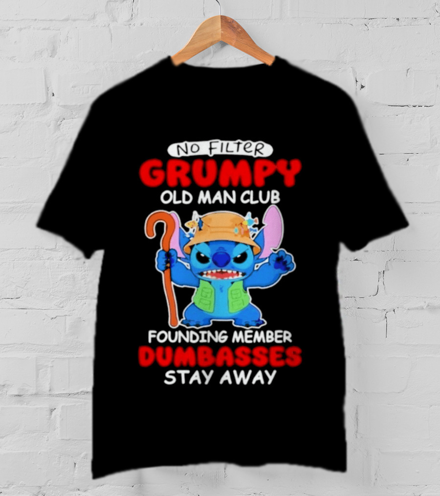 Grumpy Old Man Club Stitch Founding Member No Filter Dumbasses Stay Away T-Shirt