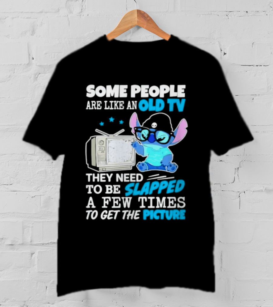 Some People Are Like An Old TV Need To Be Slapped To Get The Picture Stitch T-Shirt