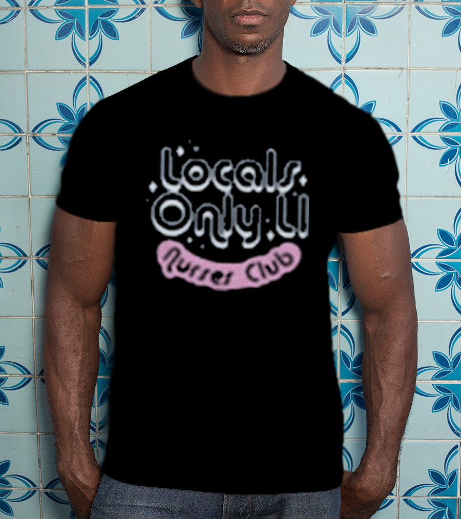 Locals Only Ll The Nurses Club T-Shirt