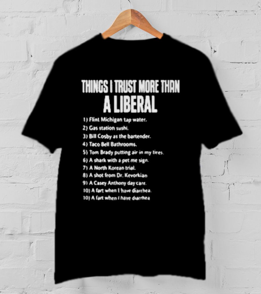 Things I Trust More Than A Liberal T-Shirt