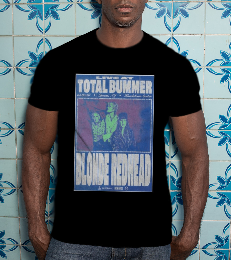 Live At Total Bummer Knockdown Center Queens NY May 30 2026 Blonde Redhead Concert T-Shirt