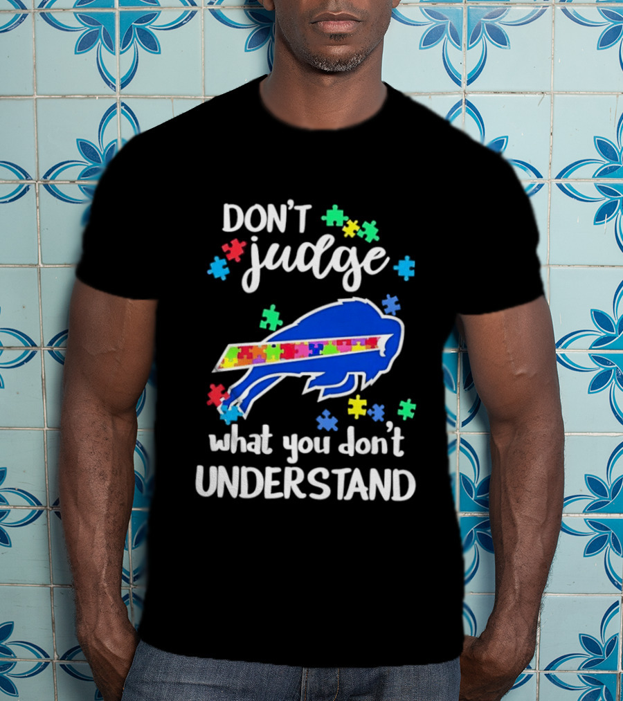 Buffalo Bills Autism Awareness Don't Judge Puzzle Piece Understanding T-Shirt