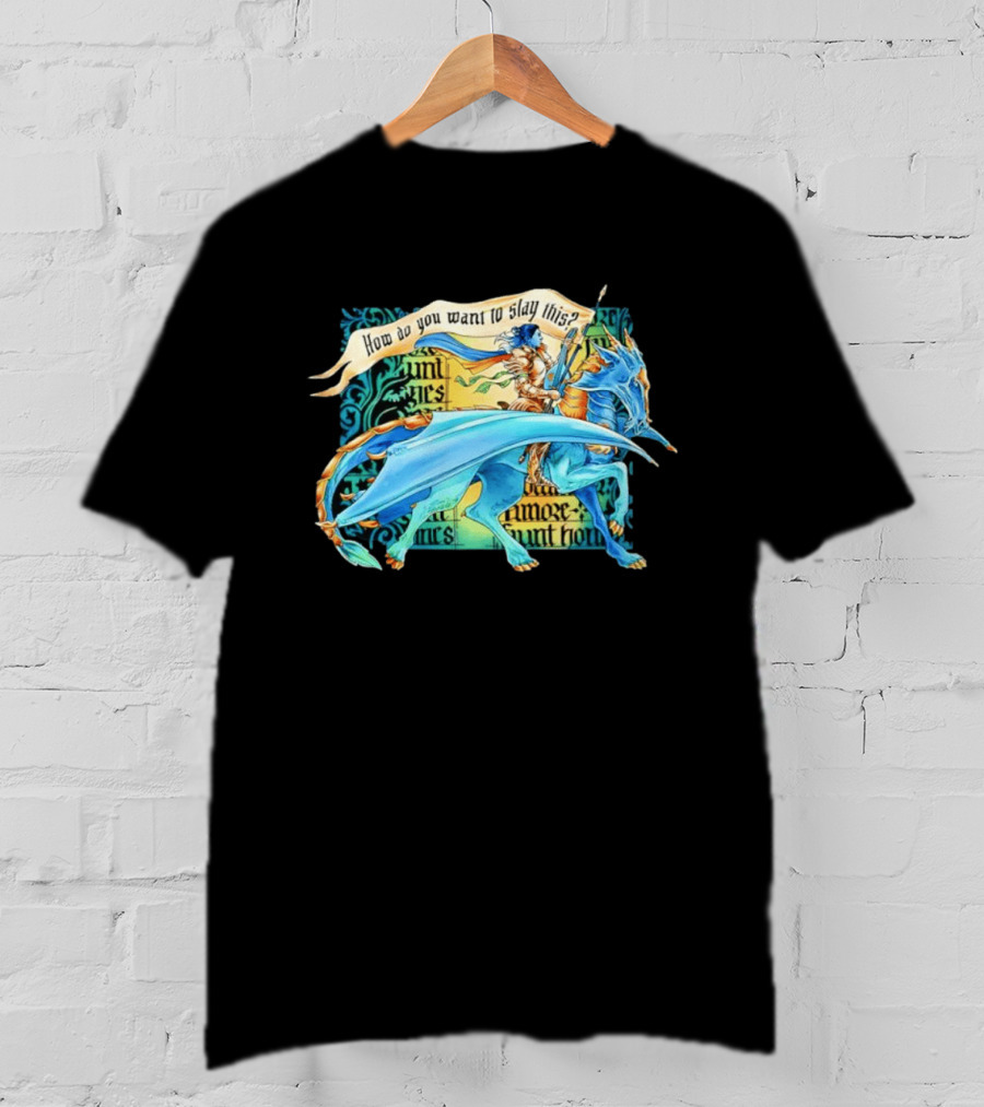 How Do You Want To Slay This Blue Dragon And Warrior Adventure Fantasy T-Shirt