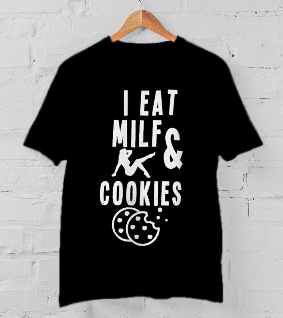 I Eat MILF & Cookies Reclining Woman With Cookies T-Shirt