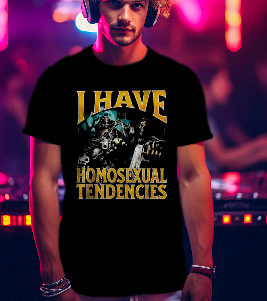 I Have Homosexual Tendencies Grim Reapers Guns T-Shirt