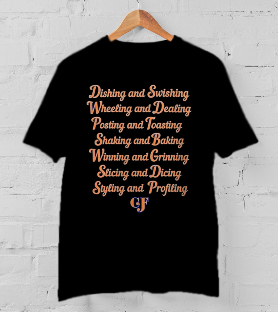 Dishing Swishing Knicks Clyde Frazier Sayings Wheeling Dealing Posting Toasting Shaking Baking Winning Grinning Slicing Dicing Styling Profiling T-Shirt