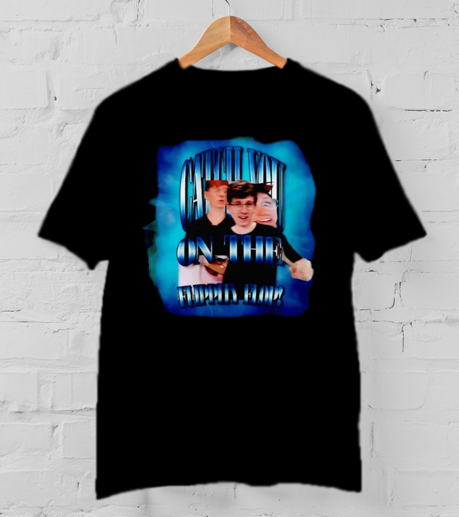Catch You On The Flippity Flop Jack Massey Welsh Phrase T-Shirt