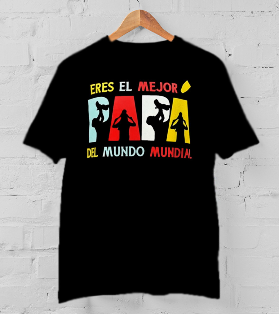Eres El Mejor Papa Del Mundo Mundial Father's Day Gift Idea T-Shirt