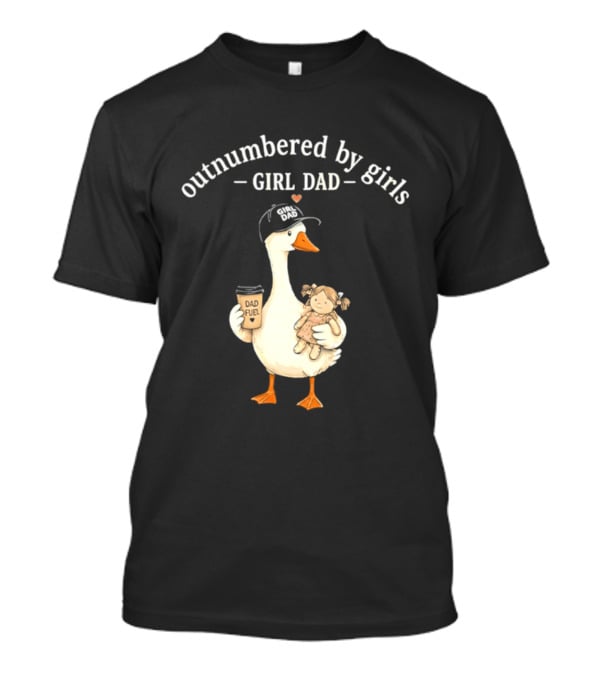 Outnumbered By Girls Girl Dad Goose With Coffee And Toy T-Shirt