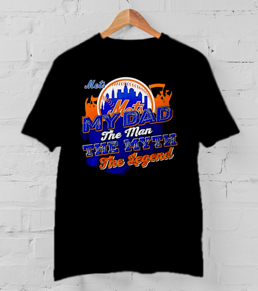 Mets My Dad The Man The Myth The Legend T-Shirt