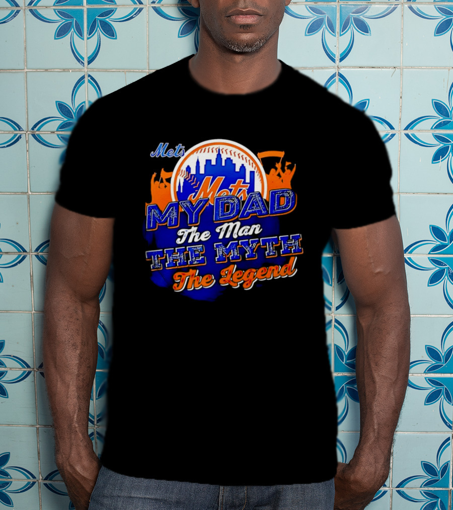 Mets My Dad The Man The Myth The Legend T-Shirt