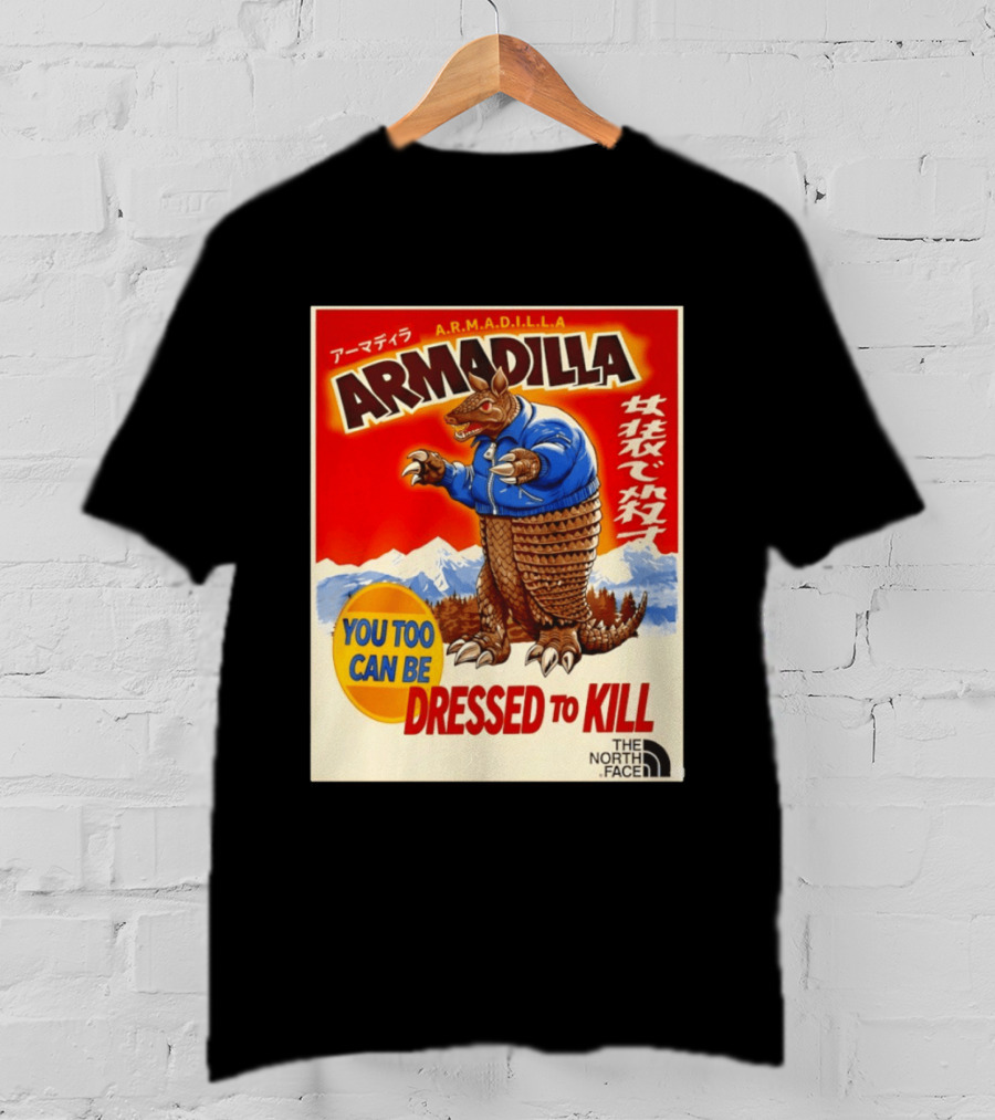 Armadillo A.R.M.A.D.I.L.L.A. You Too Can Be Dressed To Kill The North Face T-Shirt