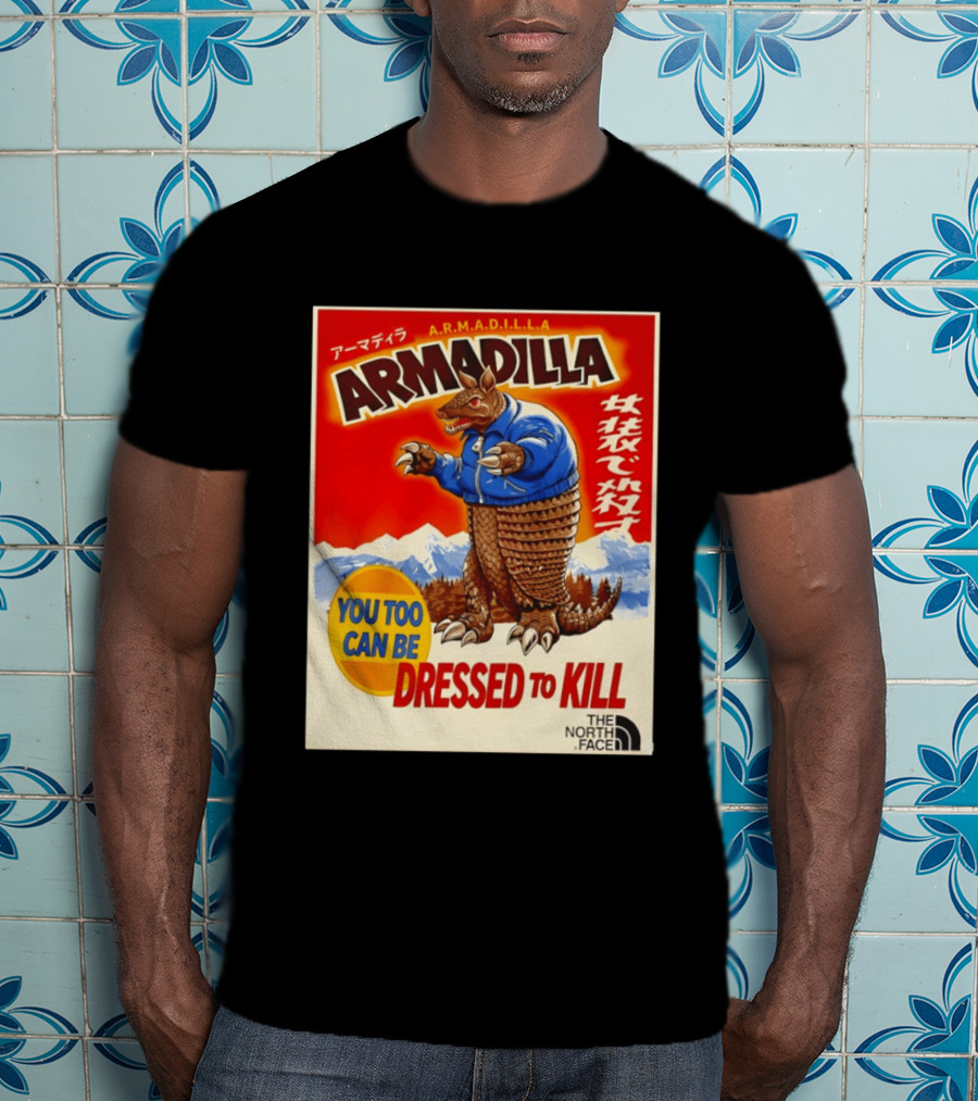 Armadillo A.R.M.A.D.I.L.L.A. You Too Can Be Dressed To Kill The North Face T-Shirt