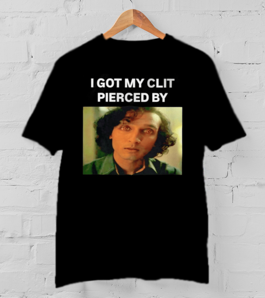 I Got My Clit Pierced By Armand T-Shirt