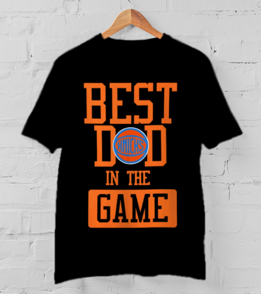 Best Dad In The Game New York Knicks Father's Day 2026 Basketball Fan T-Shirt