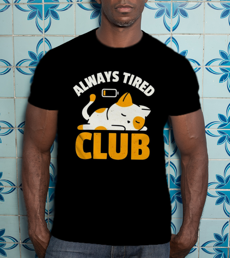 Always Tired Club Cat Out Of Battery T-Shirt