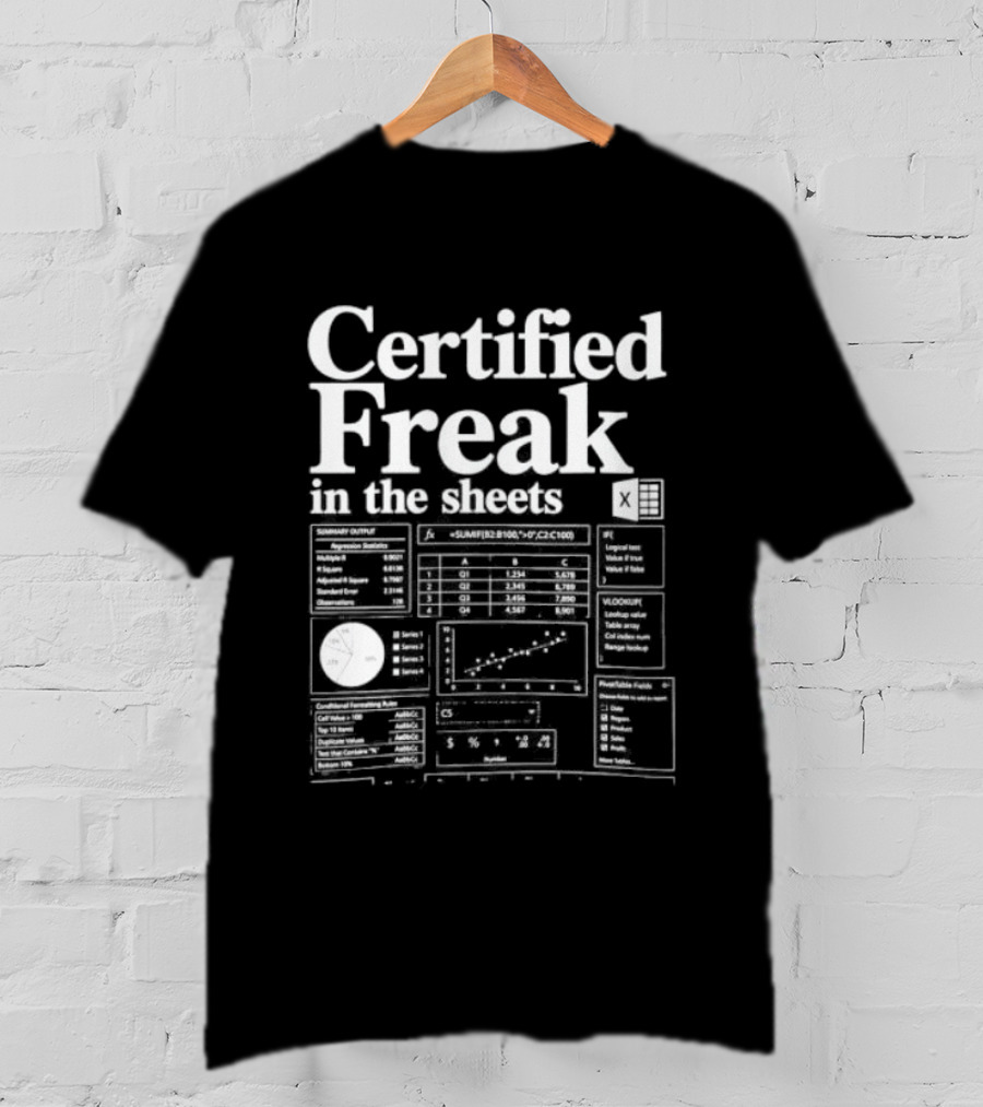 Certified Freak In The Sheets Excel Spreadsheet Humor T-Shirt