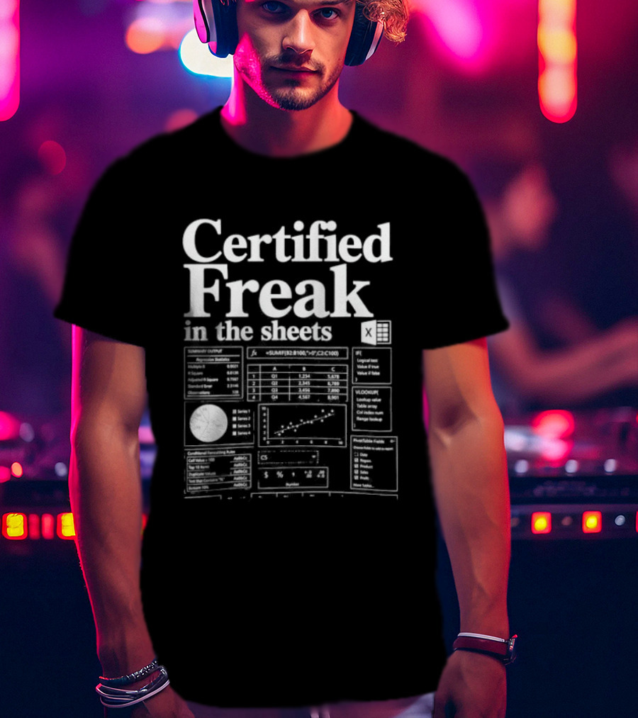 Certified Freak In The Sheets Excel Spreadsheet Humor T-Shirt
