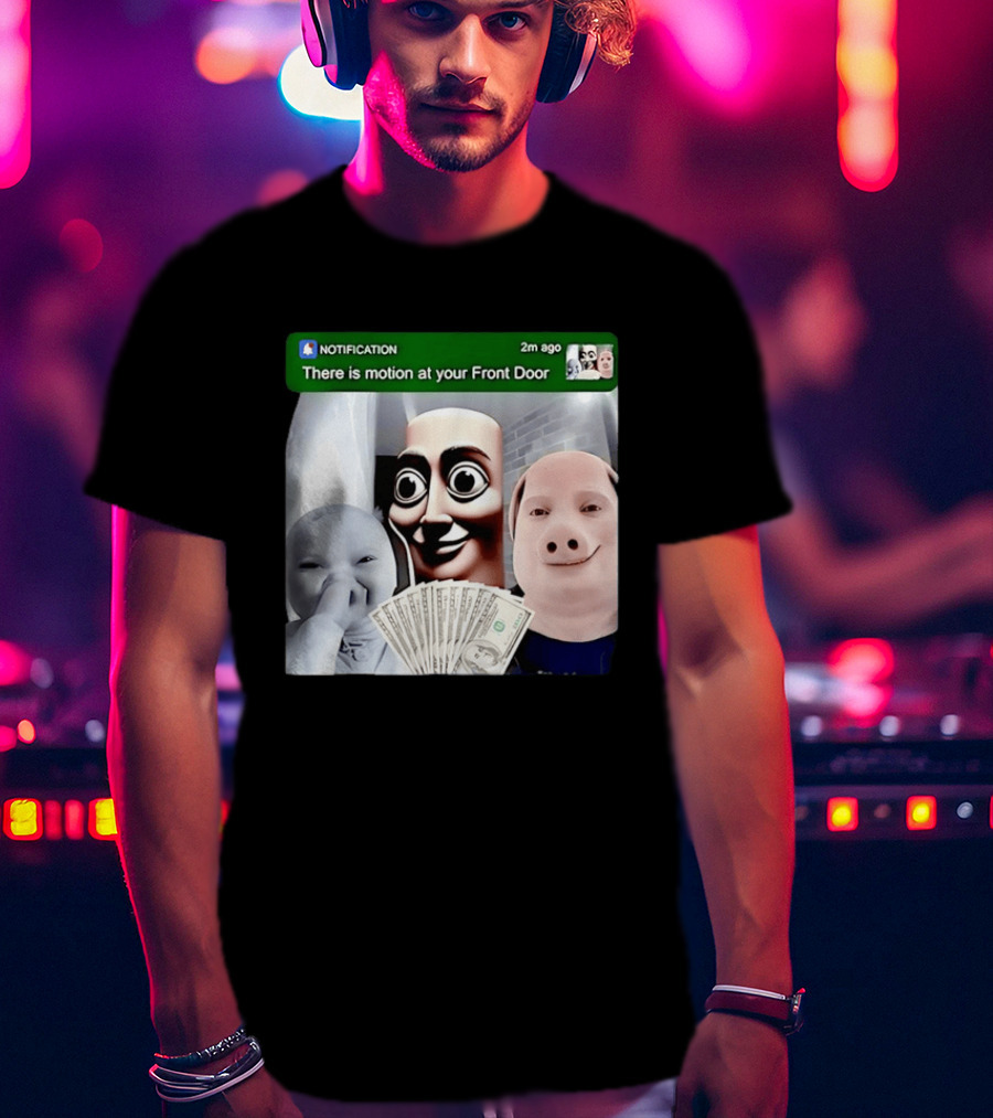 Notification Meme Funny Faces At Your Front Door With Cash T-Shirt