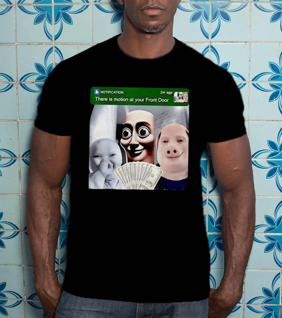 Notification Meme Funny Faces At Your Front Door With Cash T-Shirt