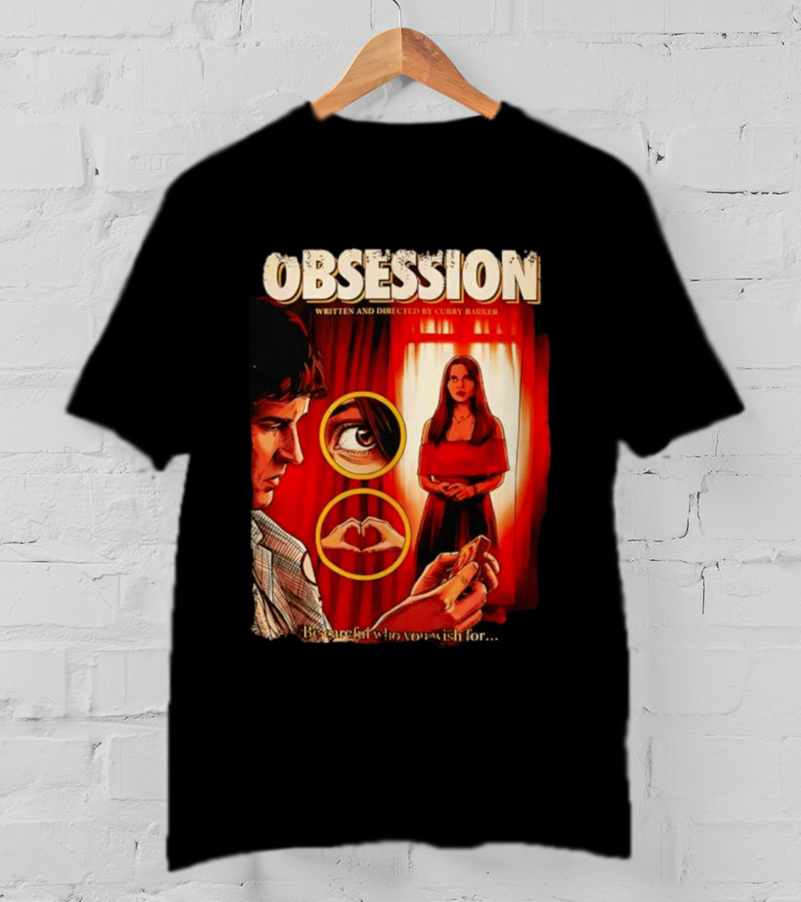 Obsession Written And Directed By Curry Barker Be Careful Who You Wish For T-Shirt