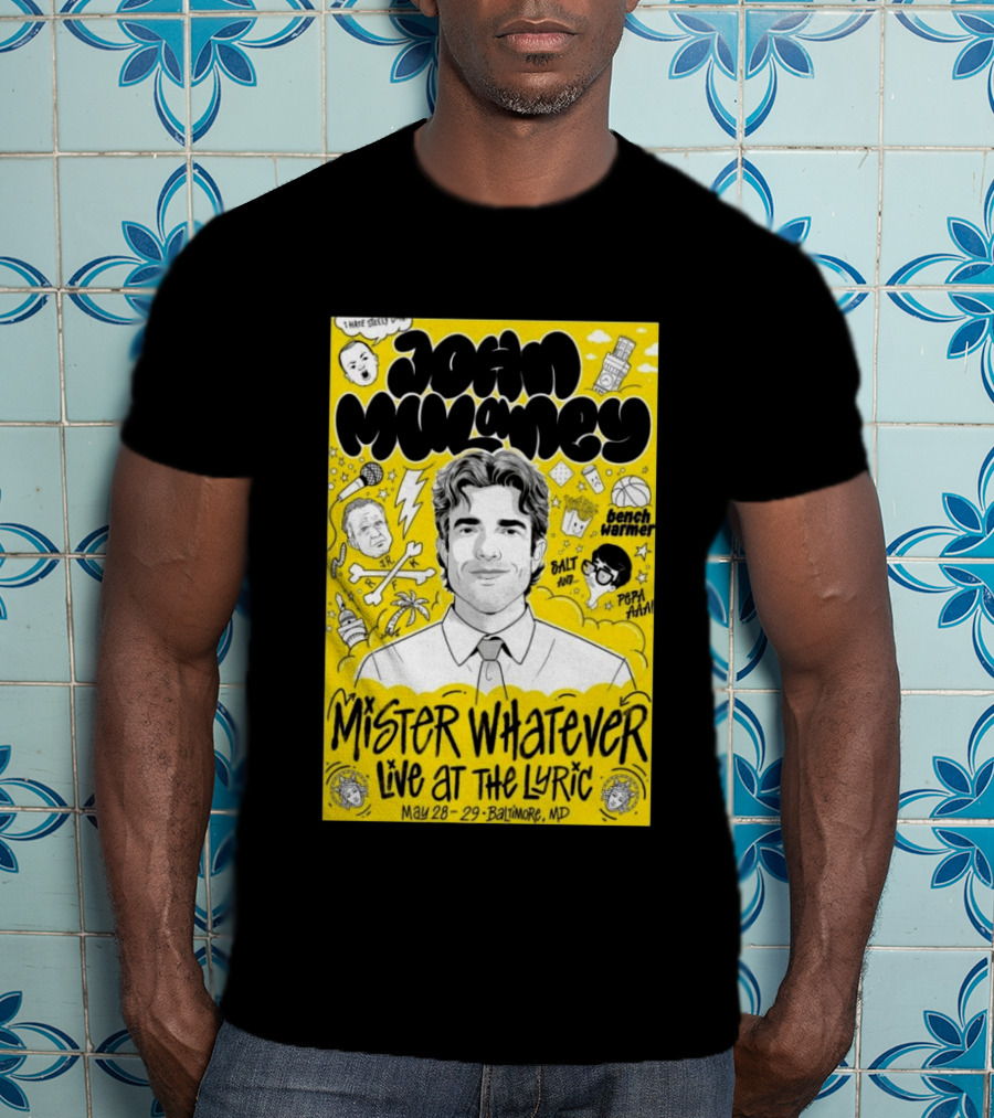 John Mulaney Mister Whatever Live At The Lyric Baltimore MD May 28 29 2026 T-Shirt