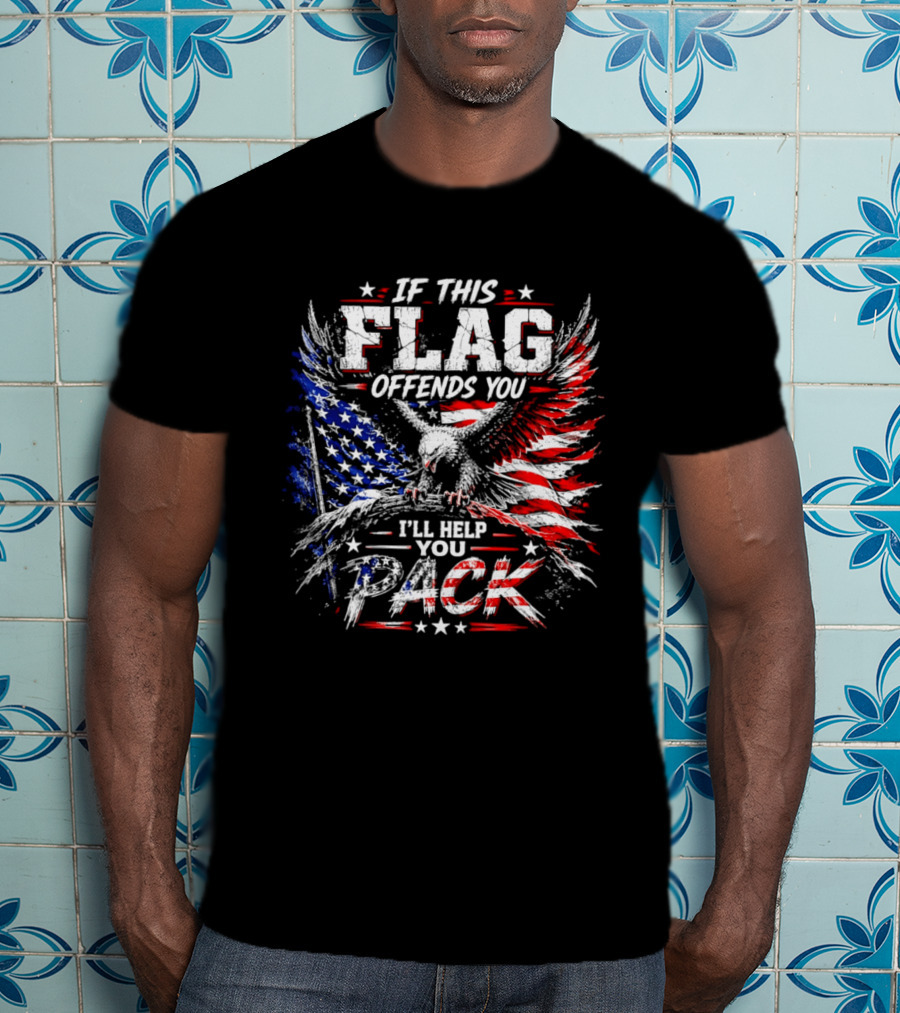 If This Flag Offends You I'll Help You Pack Eagle And American Flag T-Shirt