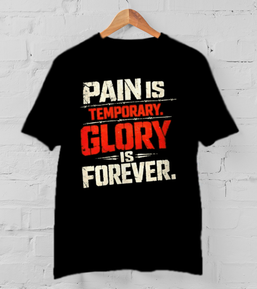 Pain Is Temporary Glory Is Forever Resilience Motivation T-Shirt