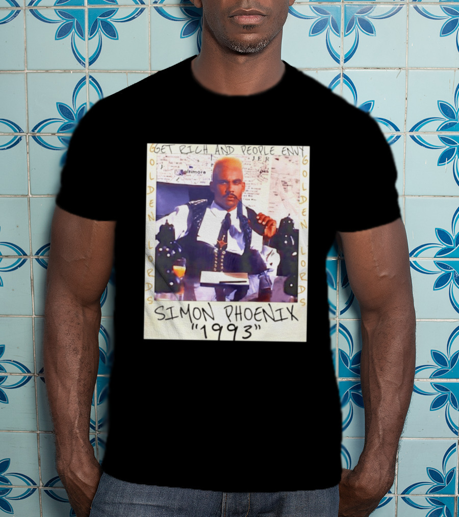 Golden Lords Simon Phoenix 1993 Get Rich And People Envy T-Shirt