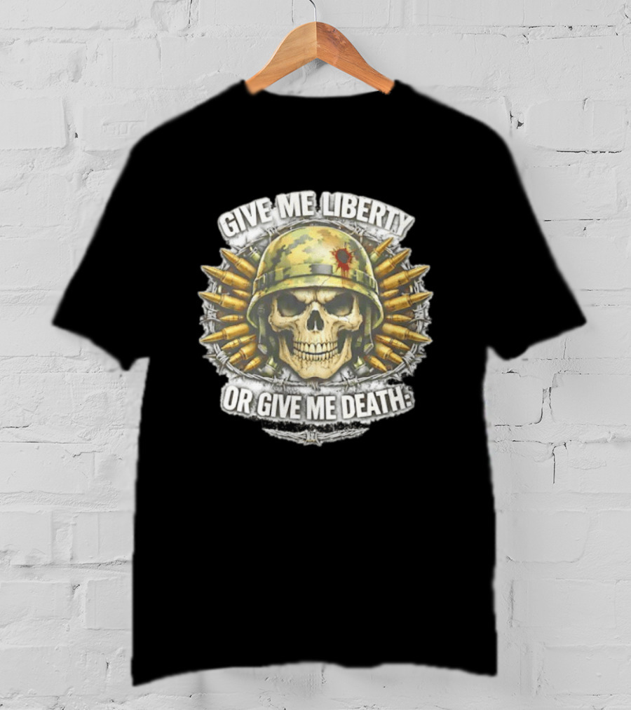 Skull Helmet And Bullets Give Me Liberty Or Give Me Death T-Shirt