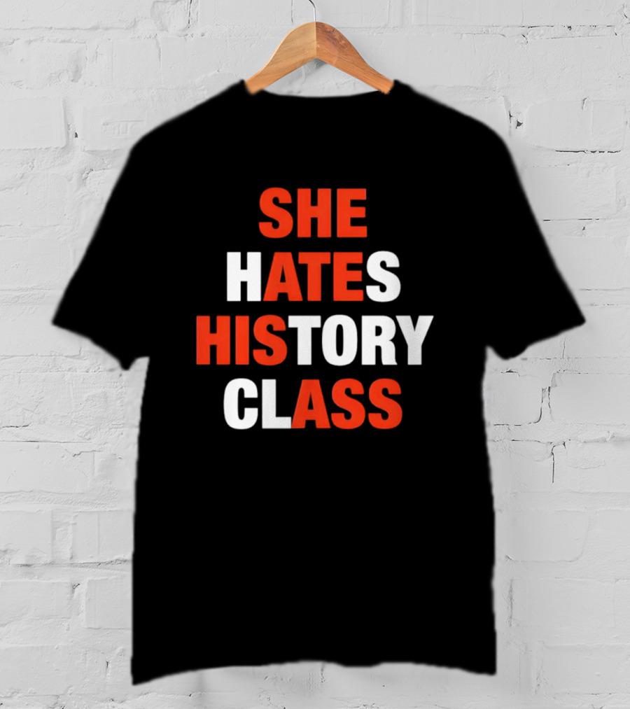 She Hates History Class Bold Red White T-Shirt