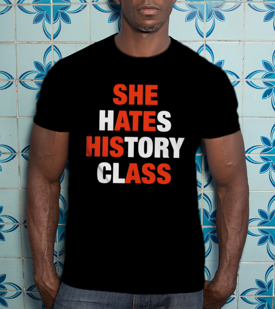 She Hates History Class Bold Red White T-Shirt
