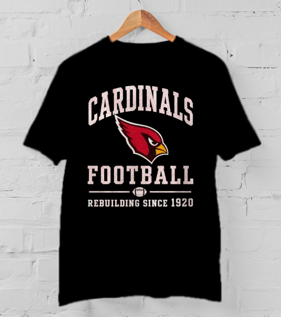 Cardinals Football Rebuilding Since 1920 T-Shirt