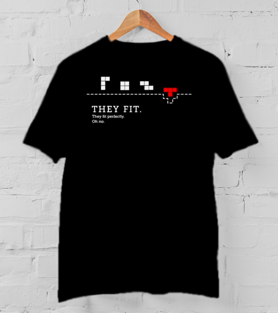 They Fit They Fit Perfectly Oh No Classic Video Game Pixel Blocks T-Shirt