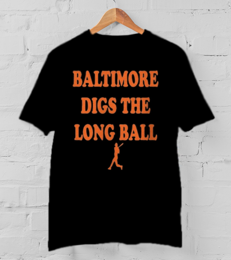 Baltimore Digs The Long Ball Baseball T-Shirt